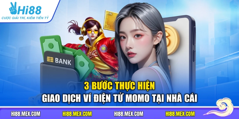 3 bước thực hiện giao dịch ví điện tử MoMo tại nhà cái