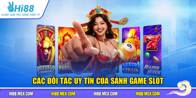 Các đối tác uy tín của sảnh game slot