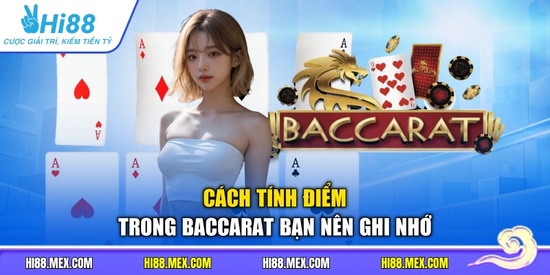 Cách tính điểm trong Baccarat bạn nên ghi nhớ