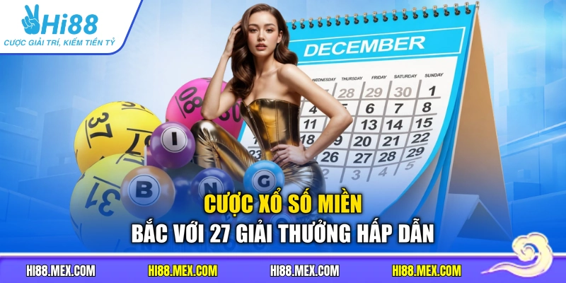 Cược xổ số miền Bắc với 27 giải thưởng hấp dẫn