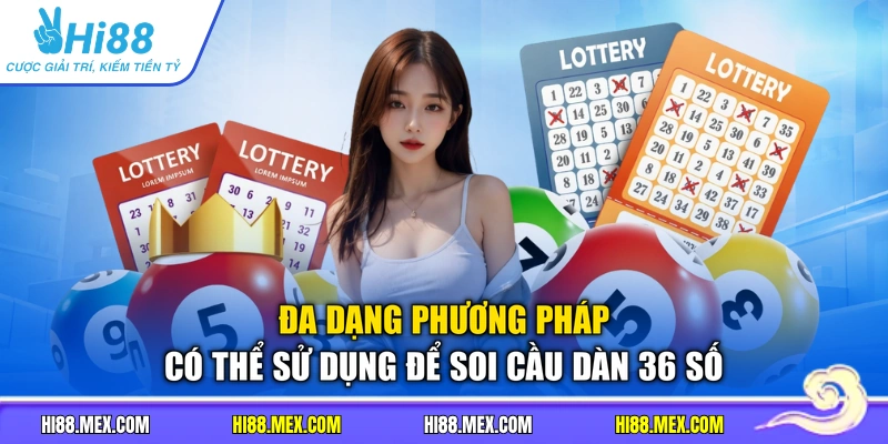 Đa dạng phương pháp có thể sử dụng để soi cầu dàn 36 số