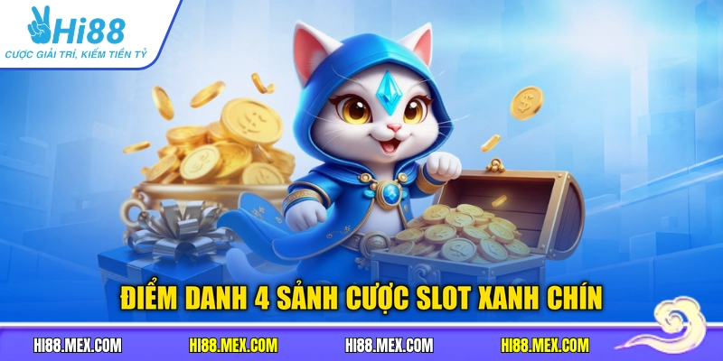 Điểm danh 4 sảnh cược slot xanh chín