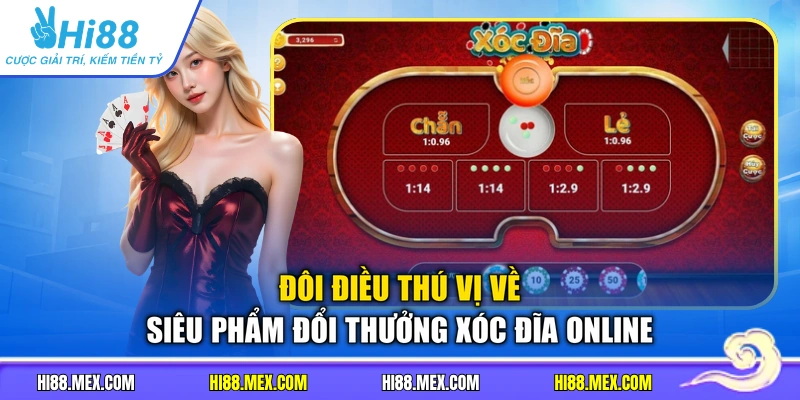 Đôi điều thú vị về siêu phẩm đổi thưởng Xóc Đĩa online