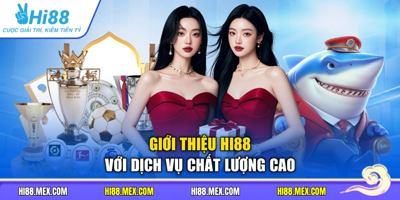 Giới thiệu HI88 với dịch vụ chất lượng cao