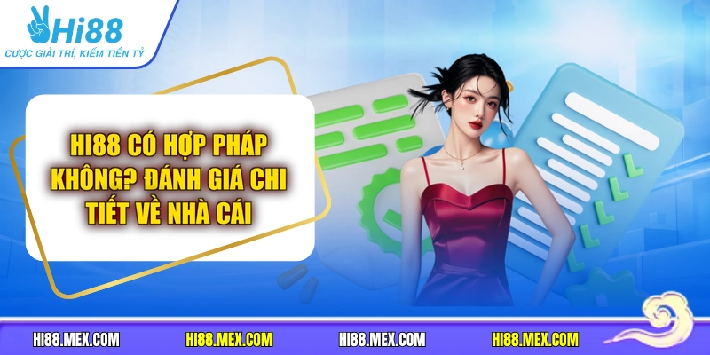 HI88 Có Hợp Pháp Không? Đánh Giá Chi Tiết Về Nhà Cái