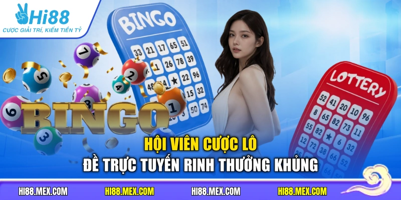 Hội viên cược lô đề trực tuyến rinh thưởng khủng