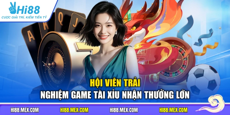 Hội viên trải nghiệm game Tài Xỉu nhận thưởng lớn