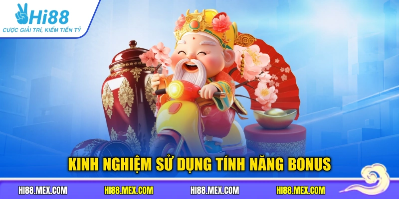 Kinh nghiệm sử dụng tính năng bonus