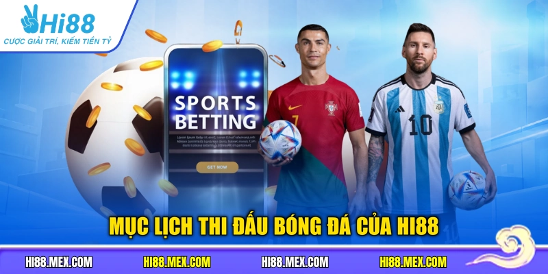 Mục lịch thi đấu bóng đá của Hi88