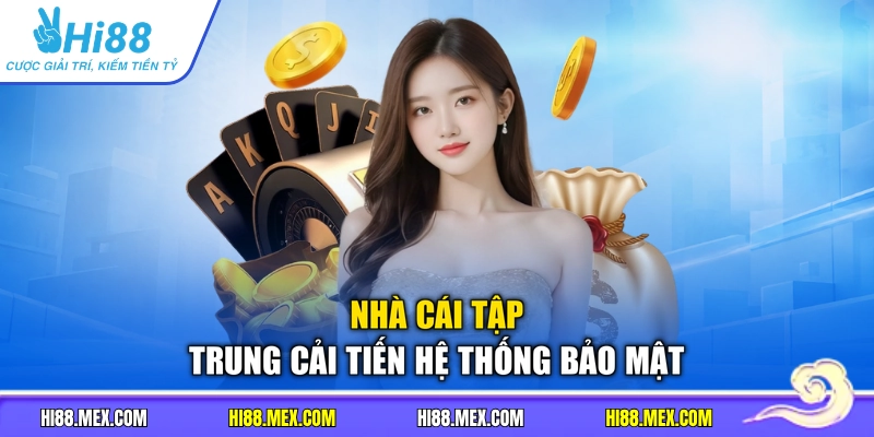 Nhà cái tập trung cải tiến hệ thống bảo mật
