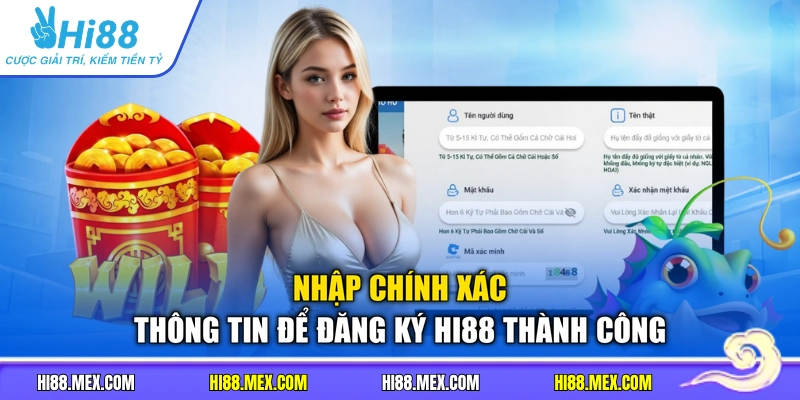 Nhập chính xác thông tin để đăng ký HI88 thành công