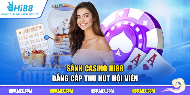 Sảnh casino HI88 đẳng cấp thu hút hội viên