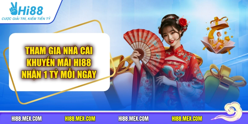 Tham Gia Nhà Cái Khuyến Mãi Hi88 Nhận 1 Tỷ Mỗi Ngày