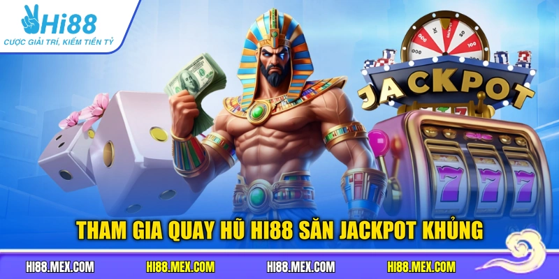 Tham gia quay hũ HI88 săn jackpot khủng