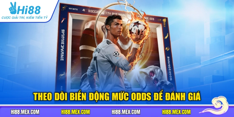 Theo dõi biến động mức odds để đánh giá