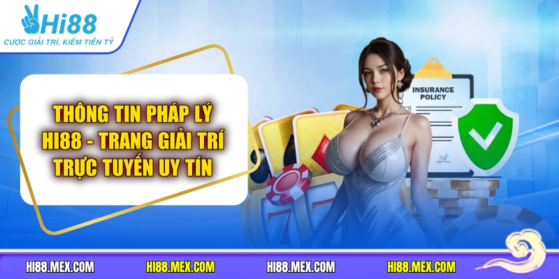 Thông Tin Pháp Lý HI88 - Trang Giải Trí Trực Tuyến Uy Tín