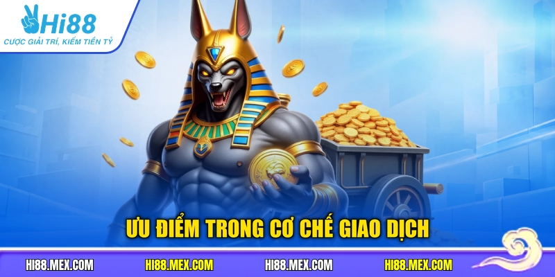 Ưu điểm trong cơ chế giao dịch